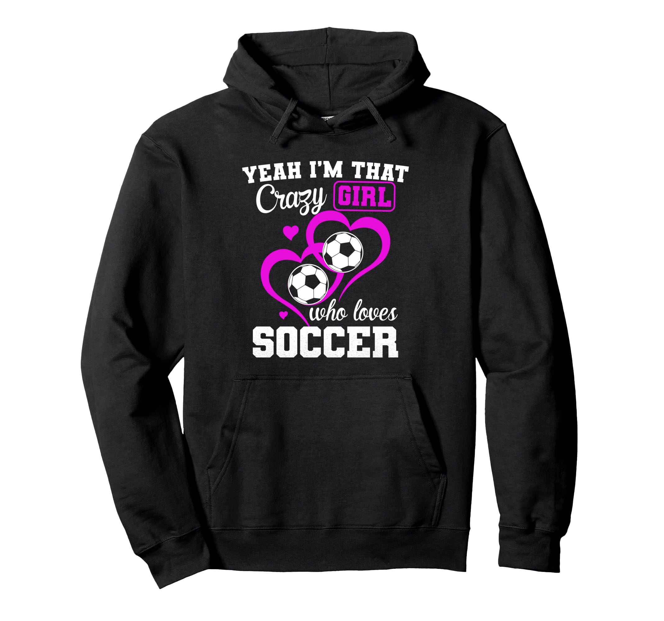 Yeah Im That Crazy Who Loves Soccer Funny Hoodie - Graphic Print Men Women