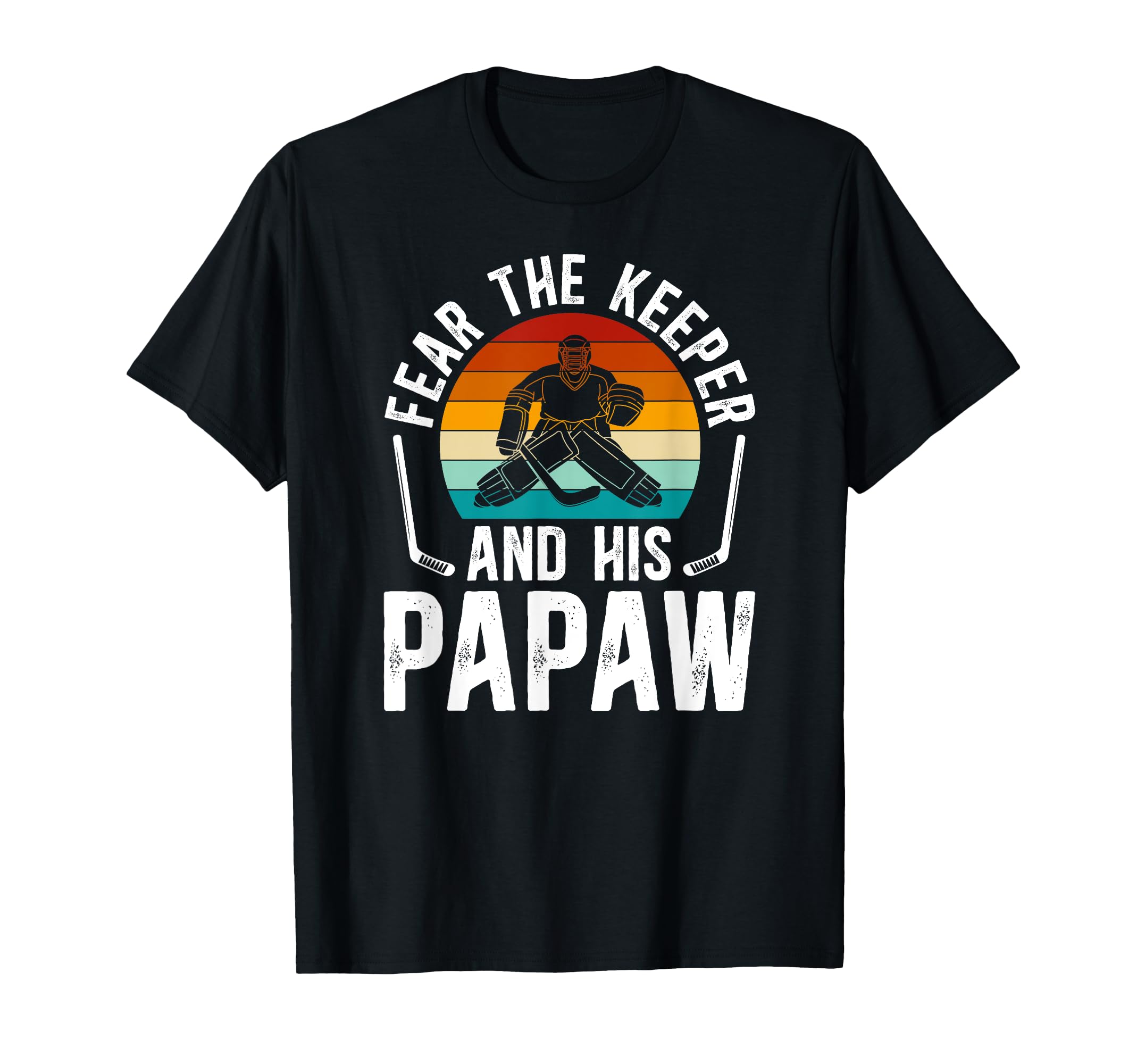 Fear Hockey Keeper Papaw Ice Hockey T-Shirt - Graphic Print Men Women