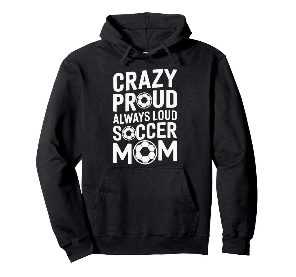 Crazy Proud Always Loud Soccer Player Hoodie - Streetwear Style for Adults