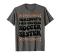 Somebodys Loud Mouthed Soccer Sister T-Shirt - Custom Art Print Unisex