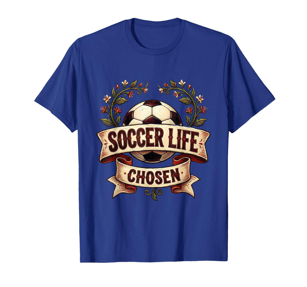 Soccer Life Chosen Bold T-Shirt - Novelty Apparel Men Women