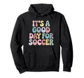 Its Good Day Soccer Player Groovy Hoodie - Custom Art Print for Adults