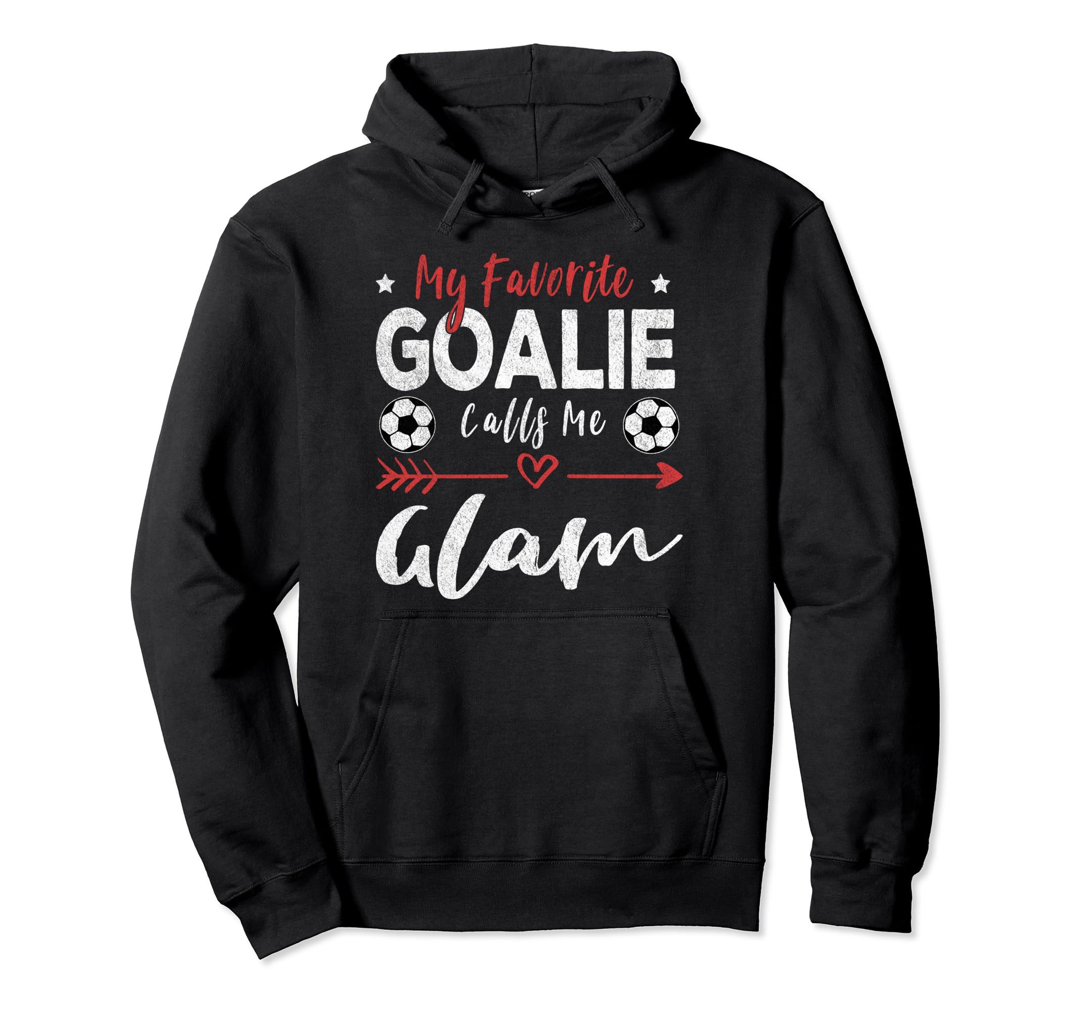My Favorite Goalie Calls Me Glam Hoodie - Novelty Apparel Unisex