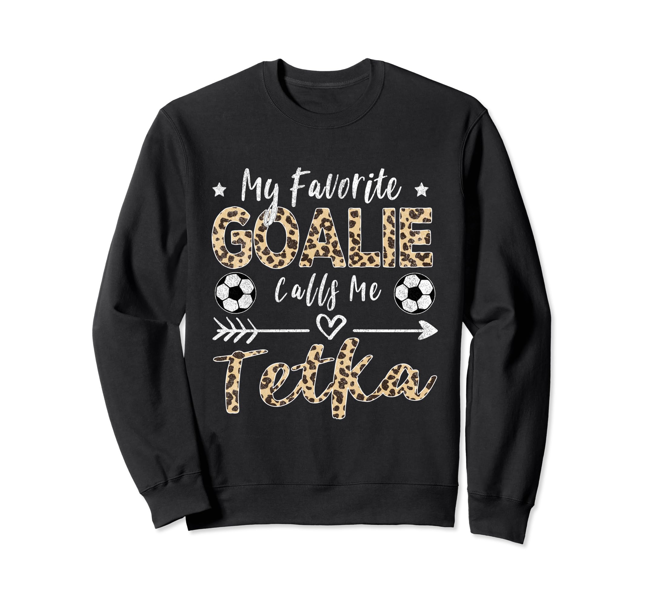 My Favorite Goalie Calls Me Tetka Sweatshirt - Graphic Print Men Women