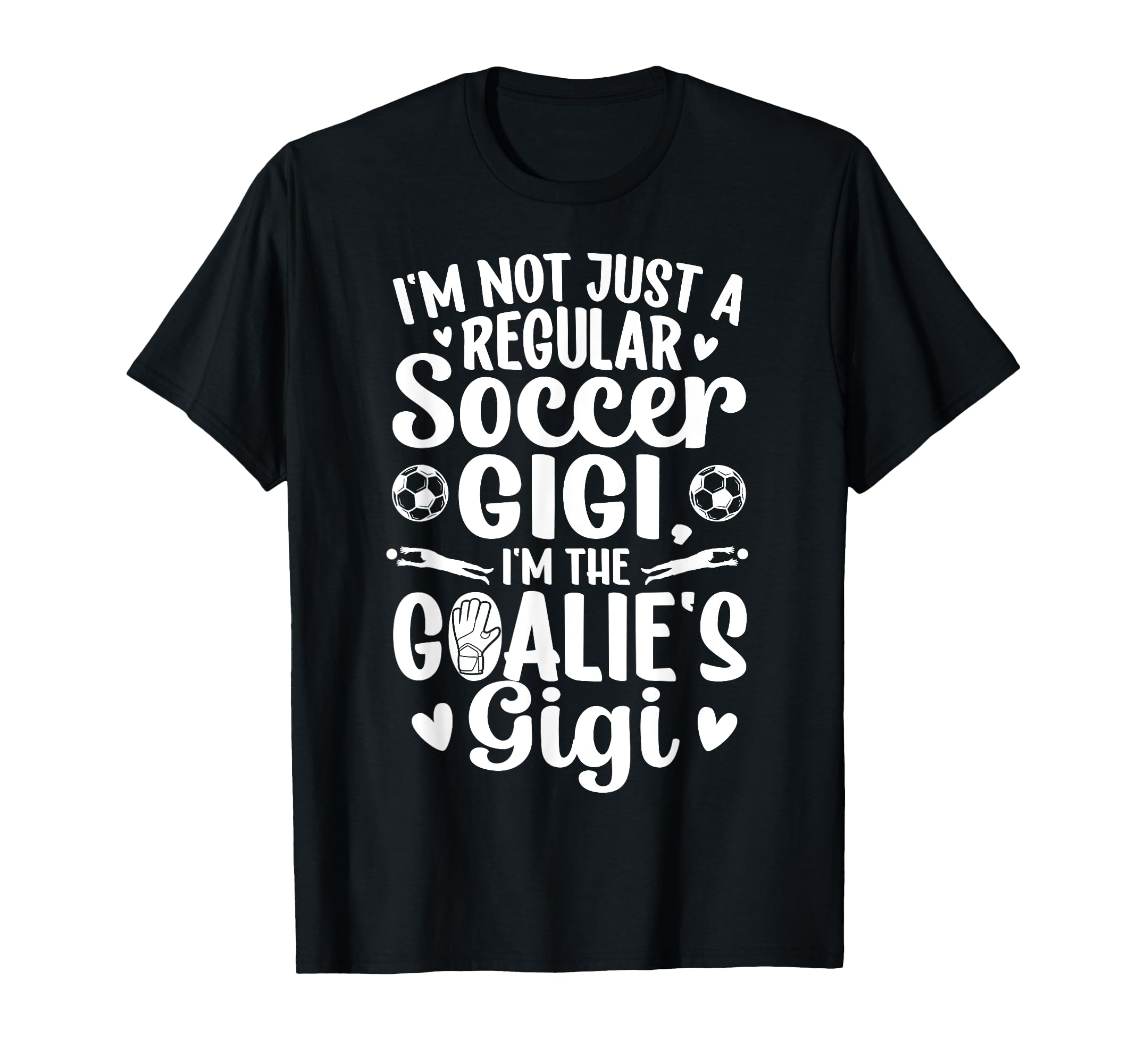Im Soccer Goalie Gigi Soccer Keeper T-Shirt - Fun Novelty Design Men Women