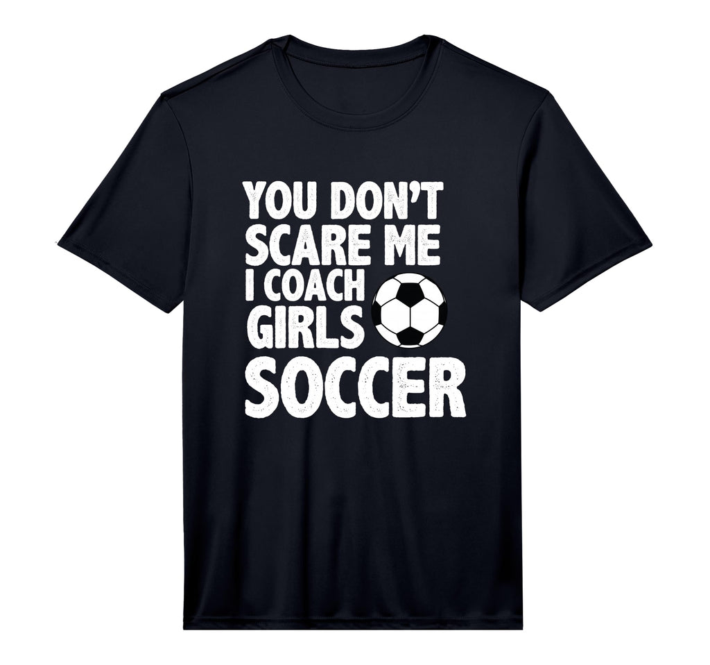 Mens You Dont Scare Me I Coach Soccer T-Shirt - Unique Graphic Men Women