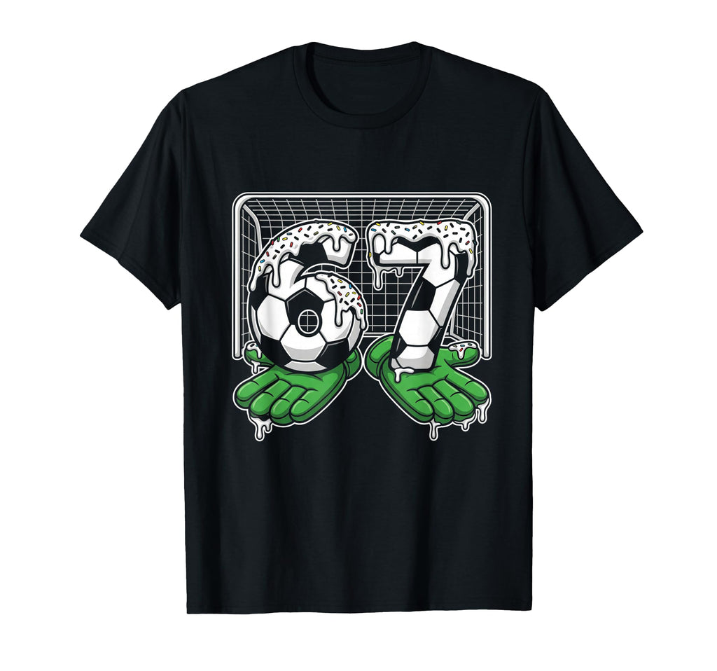 67 Soccer Ball Goalie Net Gloves T-Shirt - Fun Novelty Design Men Women