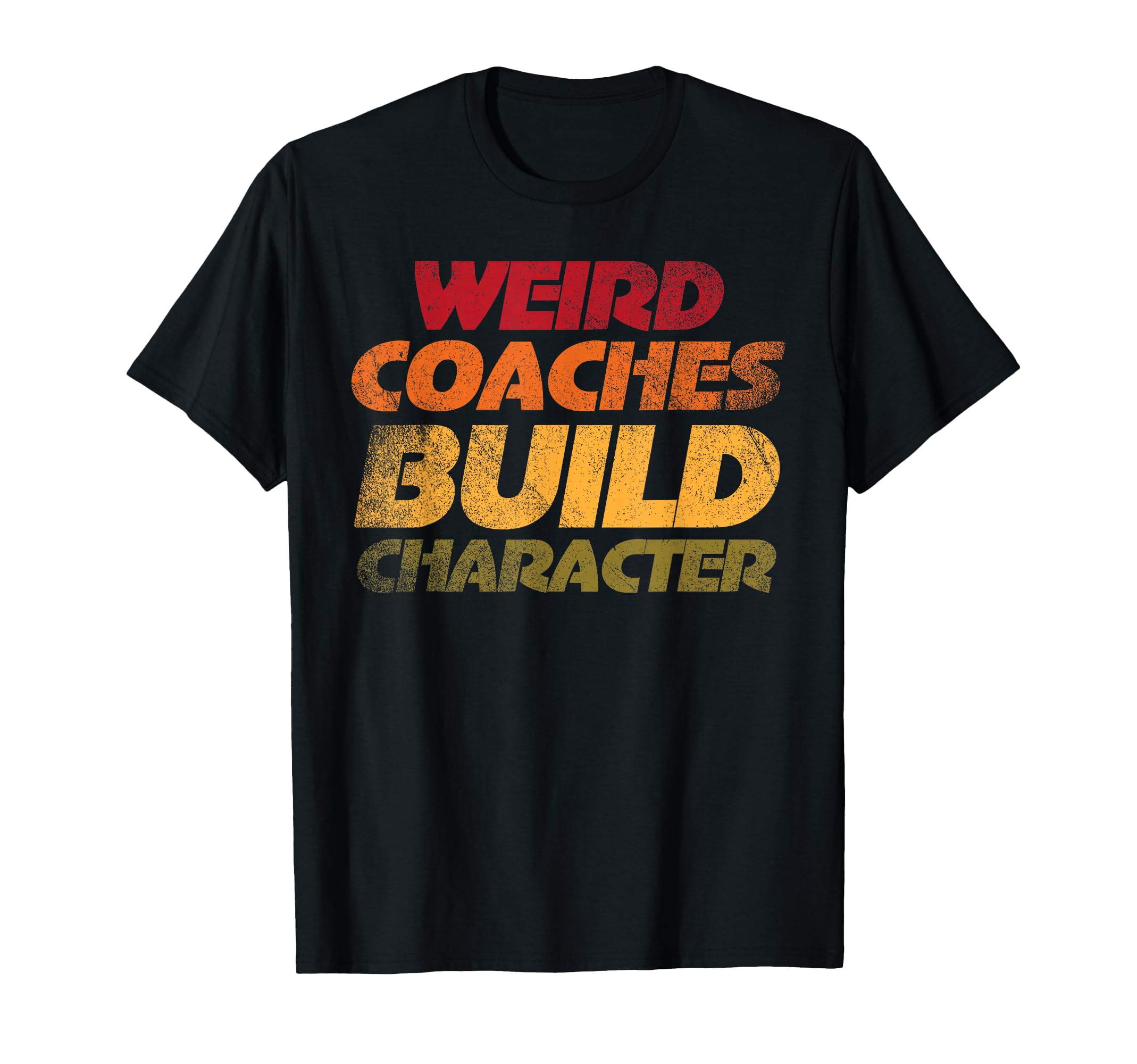 Weird Coaches Build Character Coach T-Shirt - Aesthetic Graphic Men Women