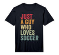 Mens Soccer Love Soccer Fan Just Guy T-Shirt - Trendy Graphic Men Women