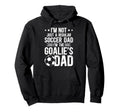 Im Soccer Goalie Dad Soccer Keeper Dad Hoodie - Novelty Apparel Men Women