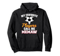 My Favorite Players Call Me Memaw Hoodie - Casual Everyday Wear Men Women
