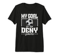 My Goal Is To Deny Yours Funny T-Shirt - Aesthetic Graphic Men Women