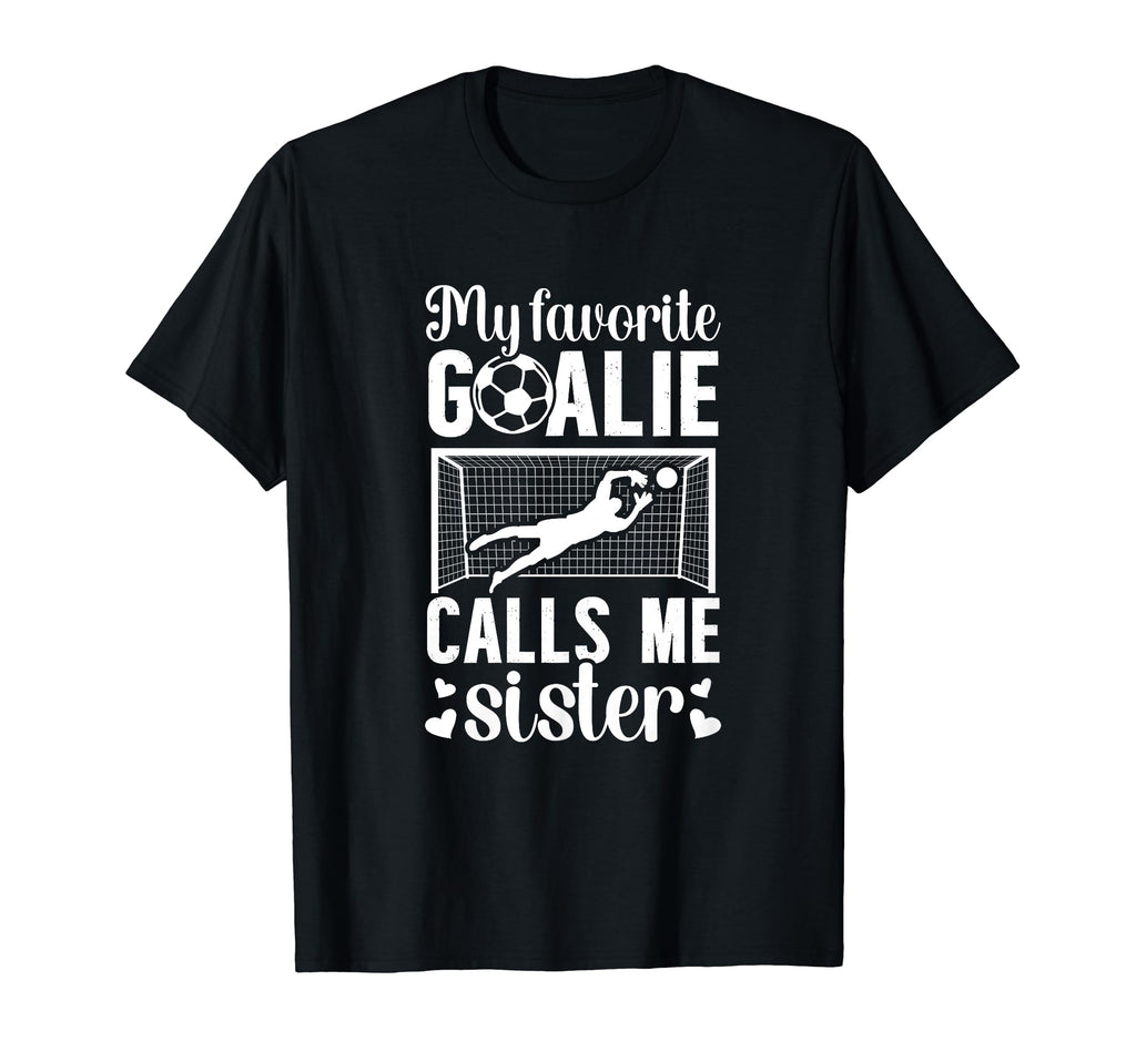 My Favorite Soccer Goalie Sister T-Shirt - Minimalist Print Men Women