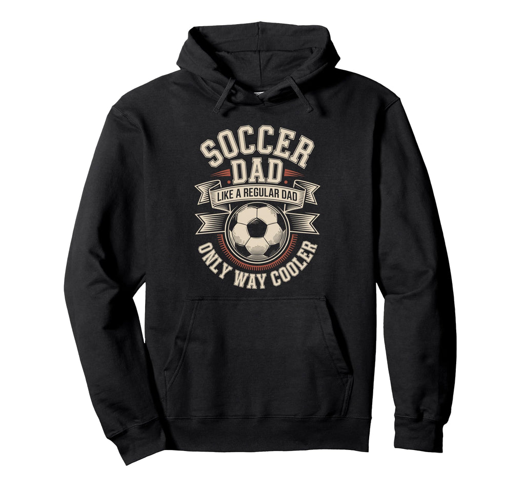 Soccer Dad Like Regular Dad Only Hoodie - Fun Novelty Design for Adults
