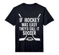 If Hockey Was Easy Theyd Call It T-Shirt - Streetwear Style for Adults