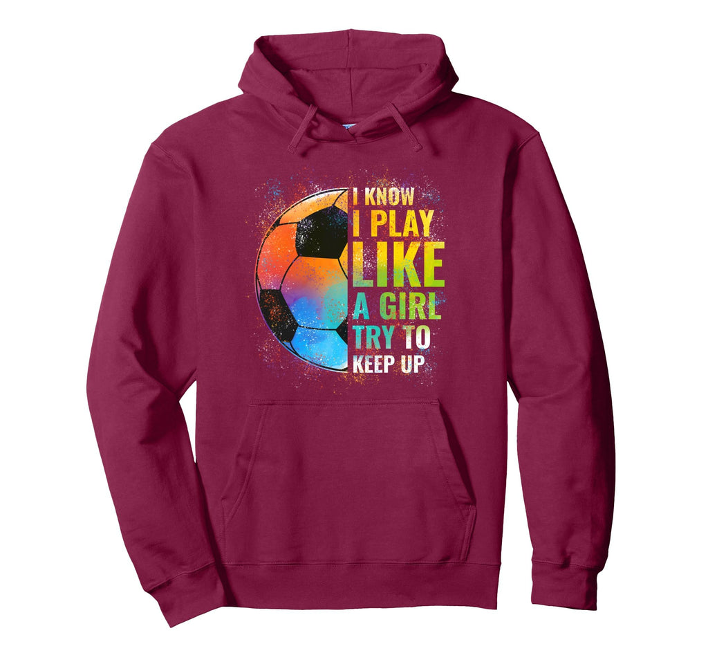 I Know I Play Like Try To Keep Up Funny Hoodie - Novelty Apparel Men Women