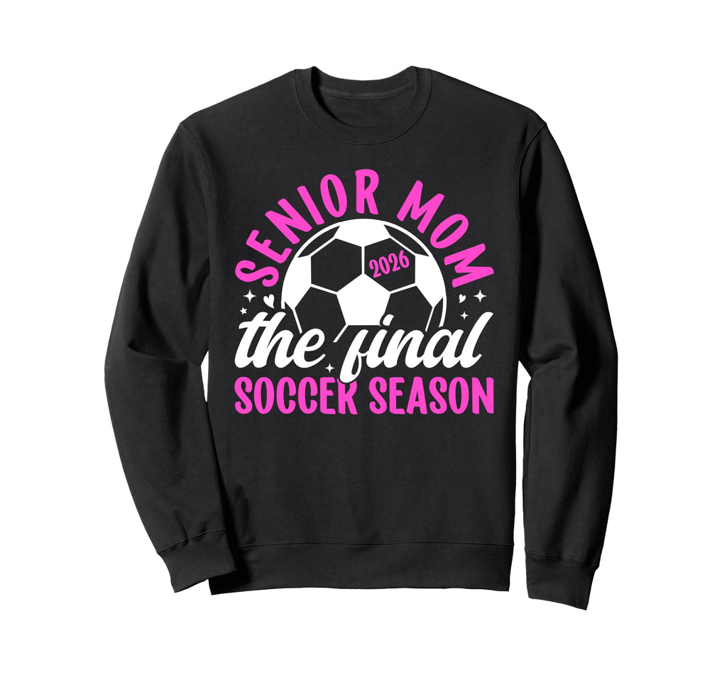 Soccer Senior Mom 2026 Final Soccer Sweatshirt - Unique Graphic Men Women