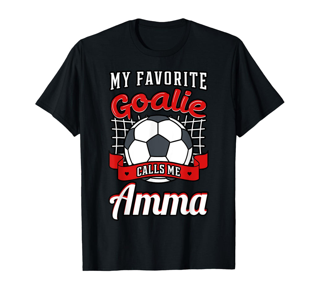 My Favorite Goalie Calls Me Amma T-Shirt - Casual Everyday Wear Men Women