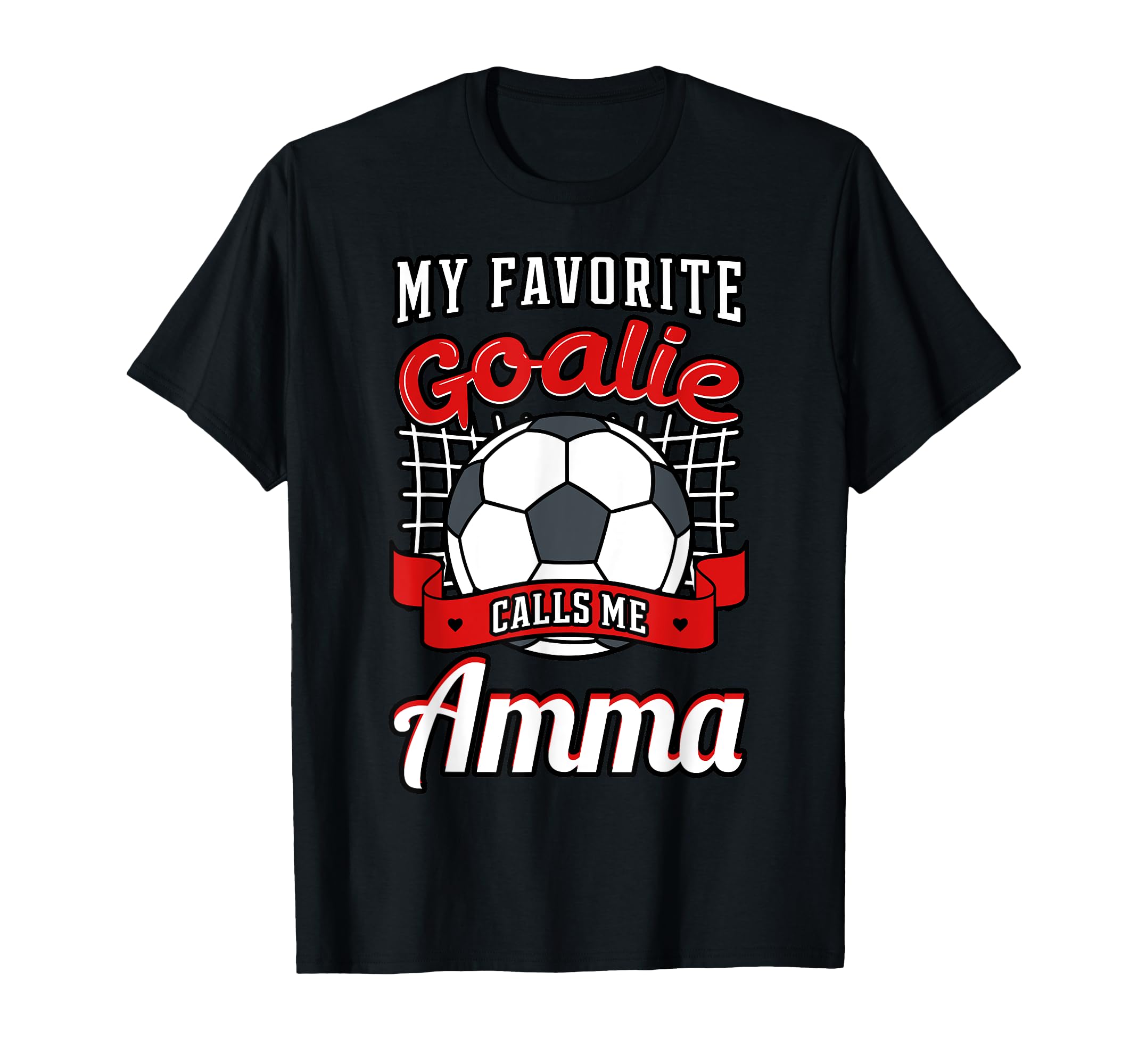 My Favorite Goalie Calls Me Amma T-Shirt - Casual Everyday Wear Men Women