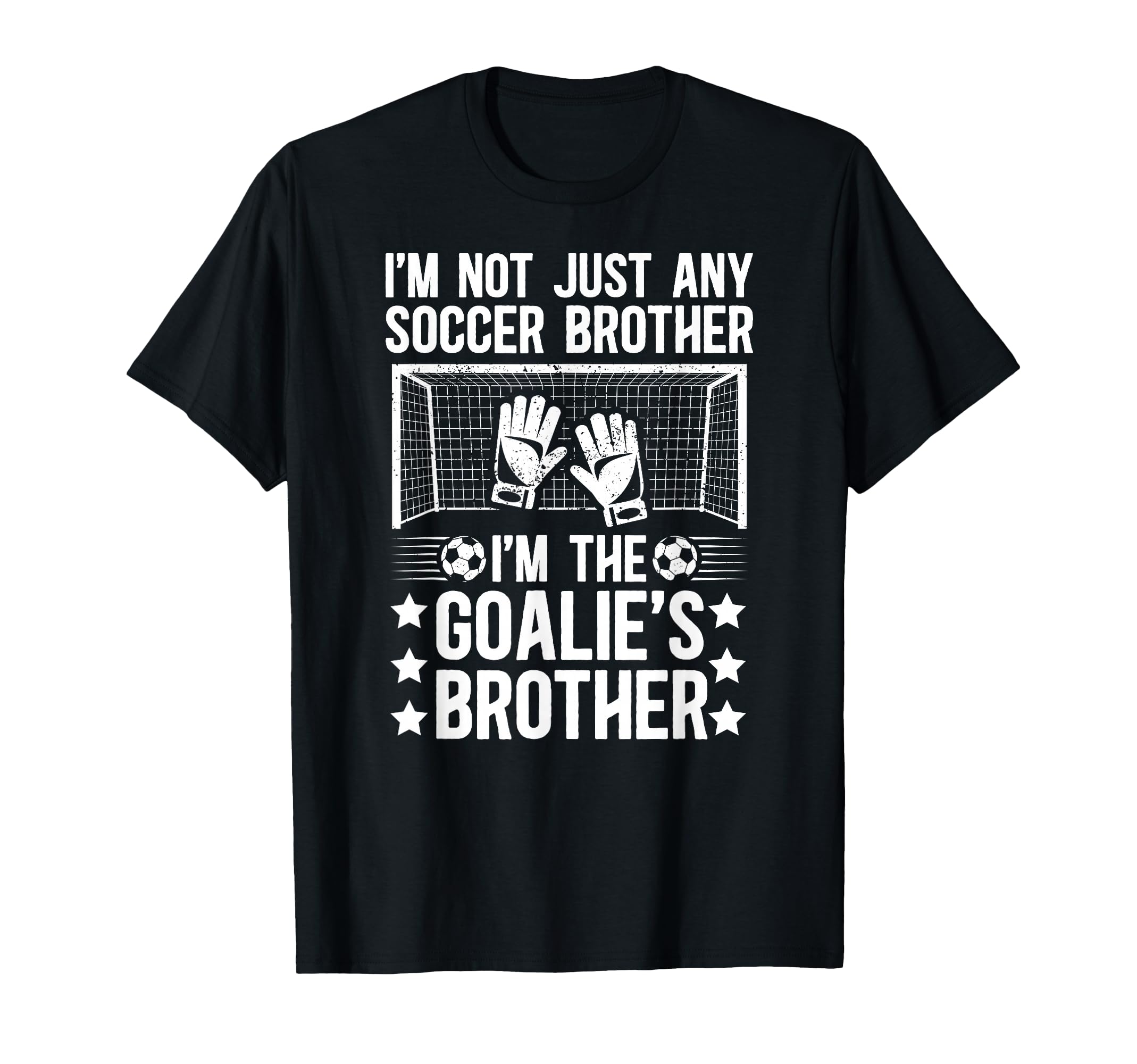 Im Soccer Goalie Brother Soccer T-Shirt - Unique Graphic Men Women