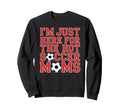 Im Just Here Hot Soccer Moms Funny Sweatshirt - Custom Art Print Men Women