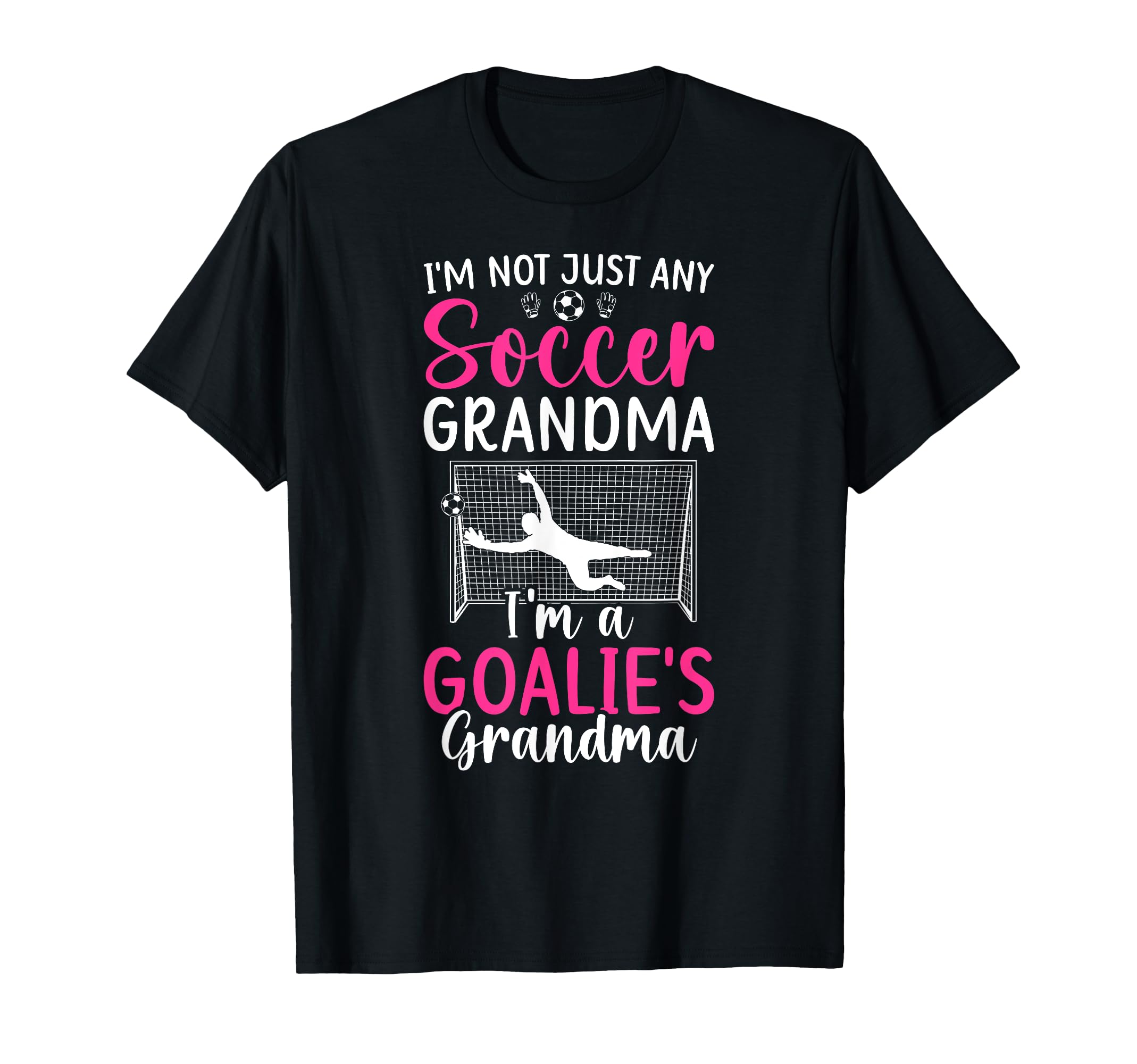Im Soccer Goalie Grandma Soccer T-Shirt - Fun Novelty Design Men Women
