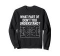 What Part Soccer Football Dont Sweatshirt - Fun Novelty Design Men Women