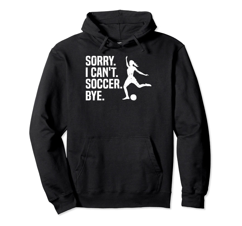 Soccer Player Sports Funny Sorry I Hoodie - Aesthetic Graphic Men Women