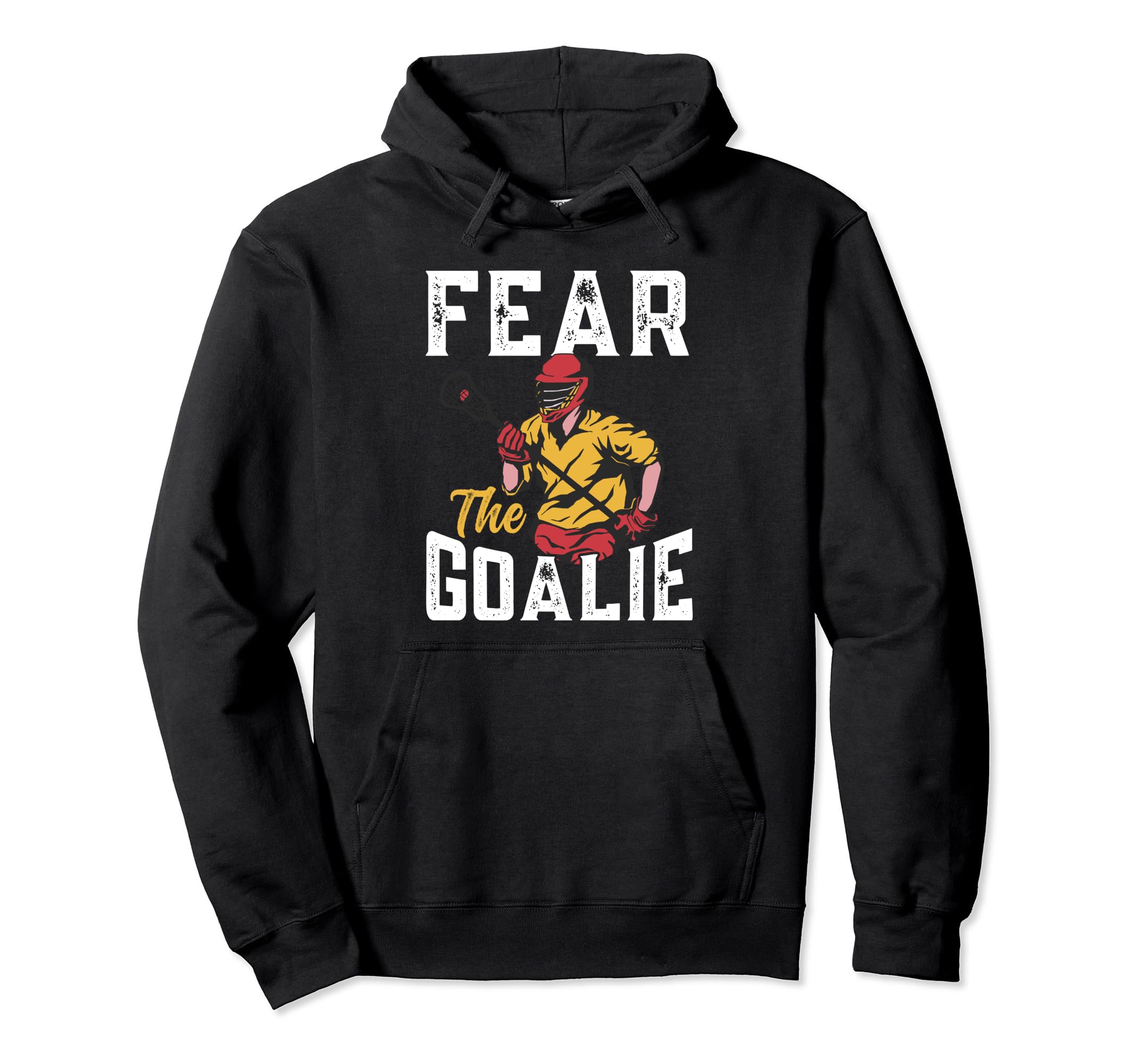 Lacrosse Fear Goalie Lax Goalkeeper Lacrosse Hoodie - Unique Graphic Unisex