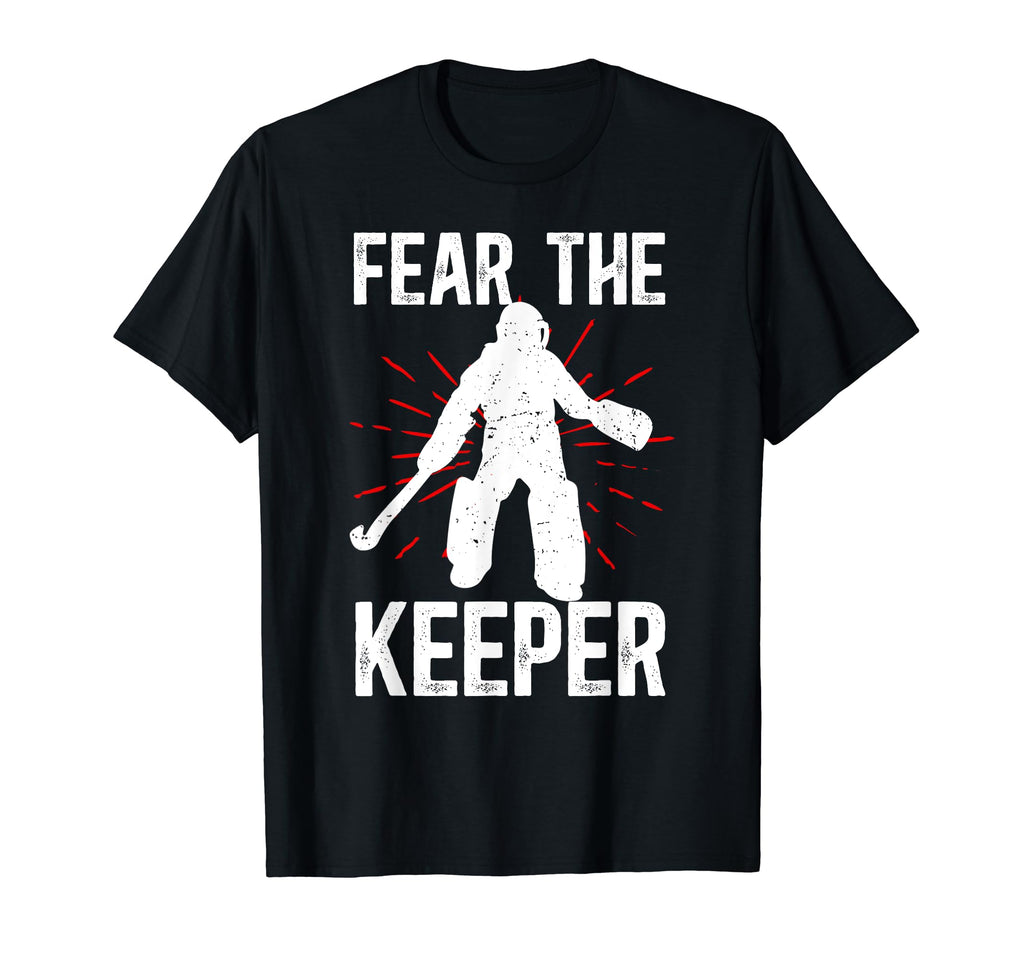 Fear Keeper Field Hockey Keeper Field T-Shirt - Unique Graphic Men Women