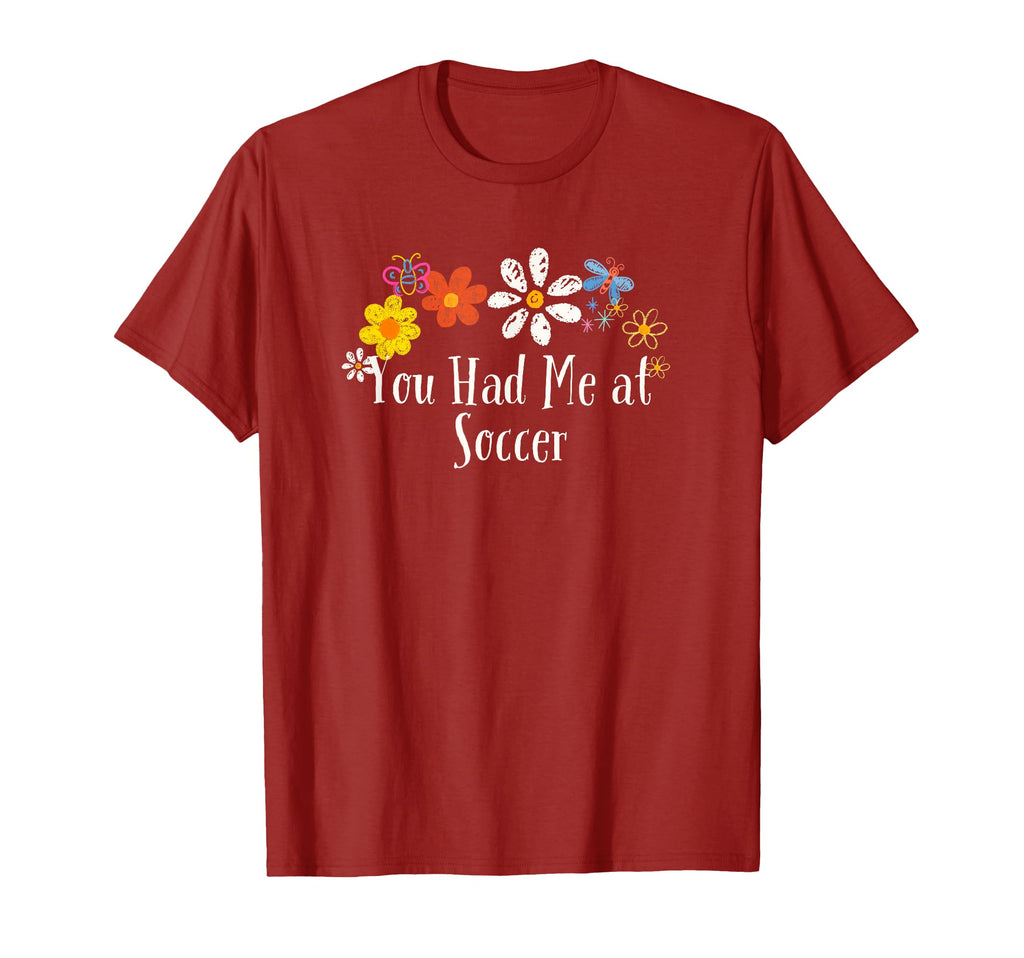 Flowers Drawing You Had Me Soccer T-Shirt - Fun Novelty Design Men Women
