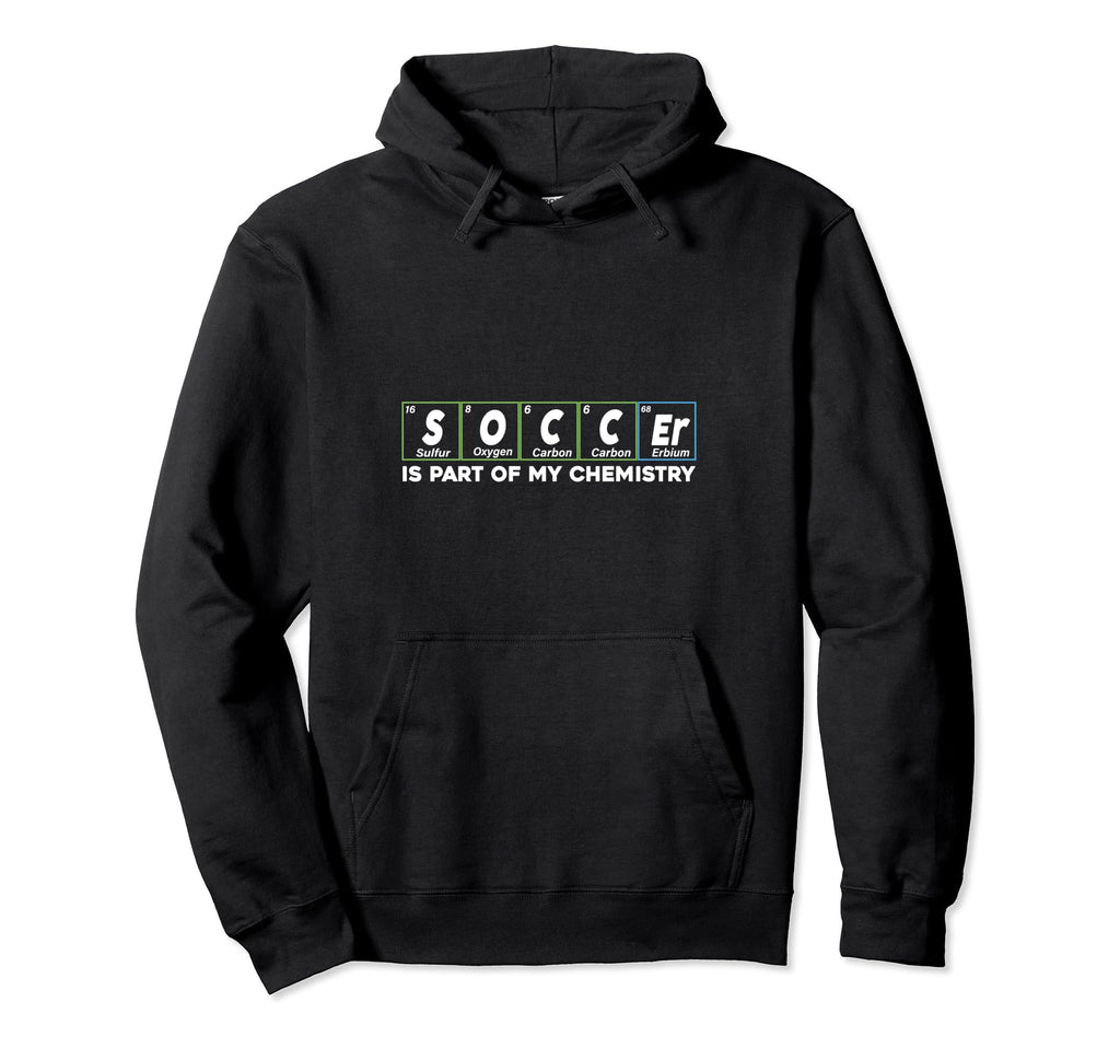 Soccer Is Part My Chemistry Funny Hoodie - Custom Art Print Men Women