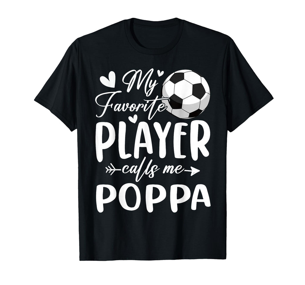 My Favorite Player Calls Me Poppa T-Shirt - Novelty Apparel Men Women