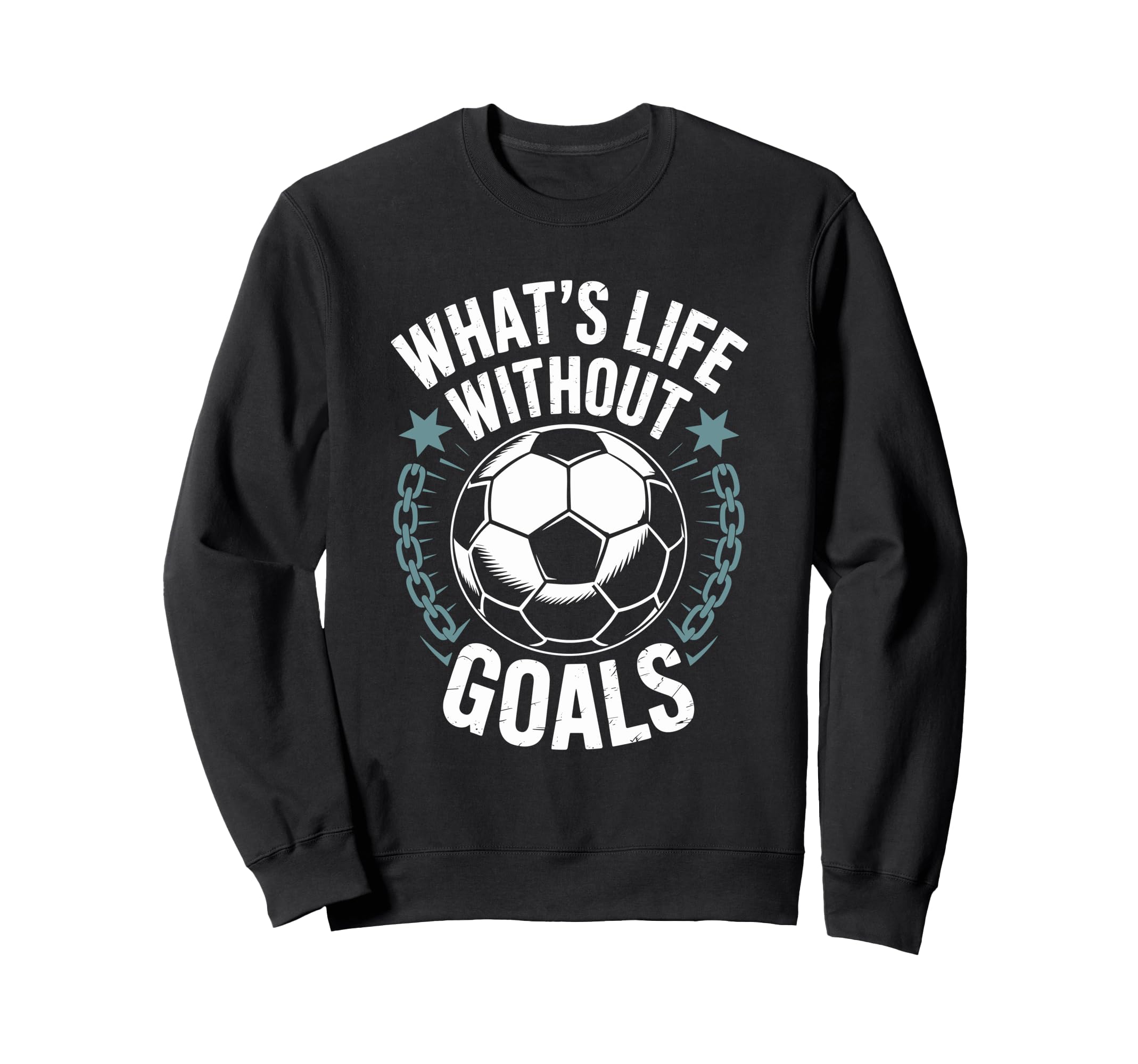 Team Soccer Player Lover Whats Life Sweatshirt - Graphic Print Unisex