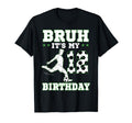 Bruh Its My 12Th Birthday 12 Year Old T-Shirt - Novelty Apparel Men Women