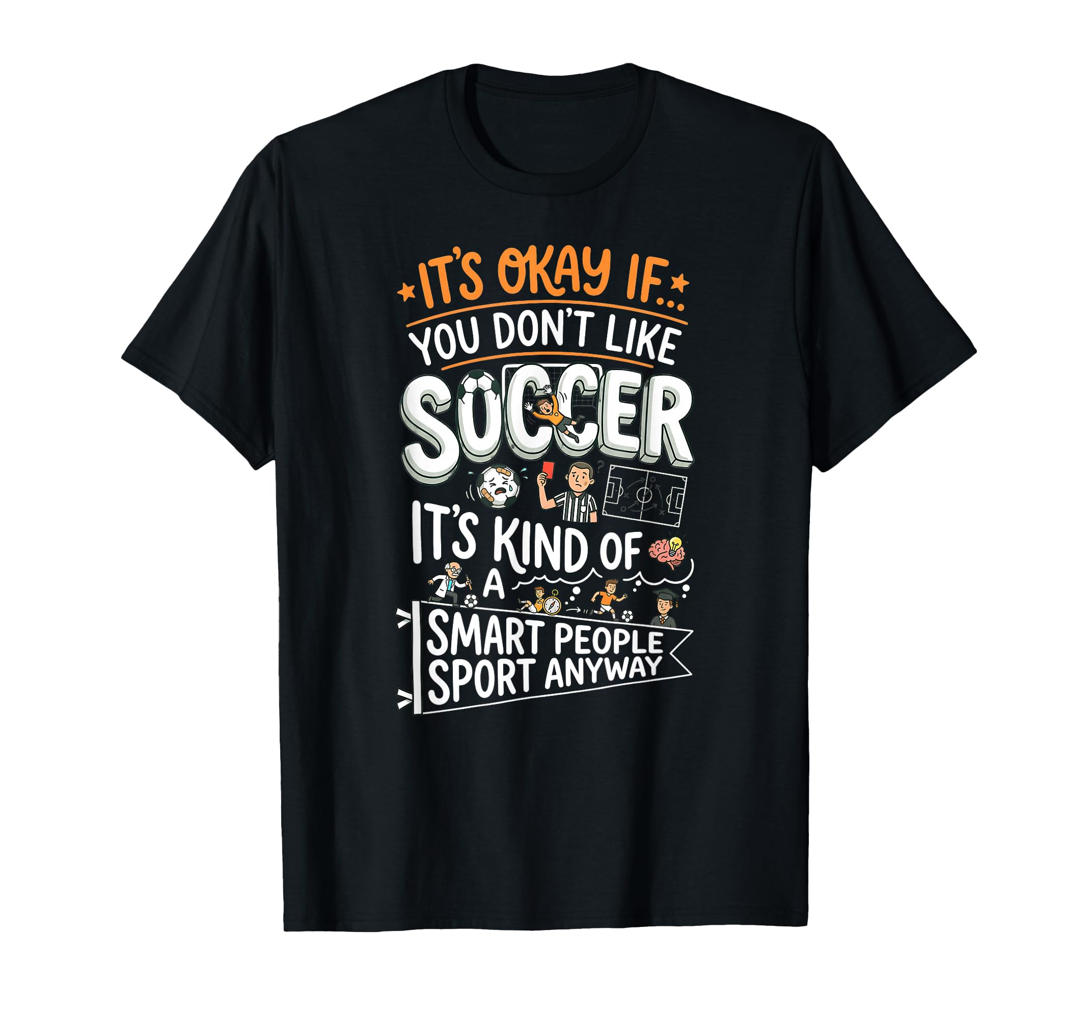 Its Okay If You Dont Like Soccer T-Shirt - Streetwear Style for Adults