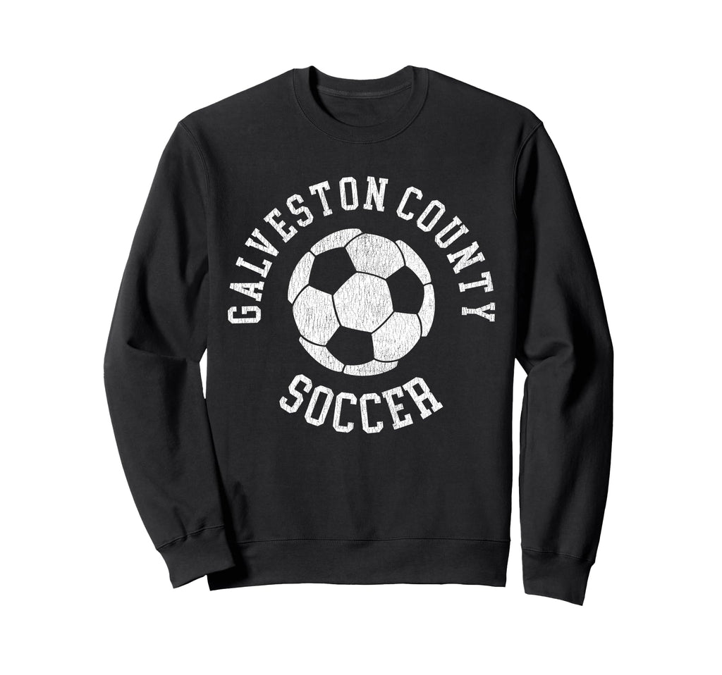 Galveston County Soccer Distressed Sweatshirt - Custom Art Print Men Women