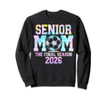 Senior Soccer Mom Final Season 2026 Sweatshirt - Graphic Print Men Women