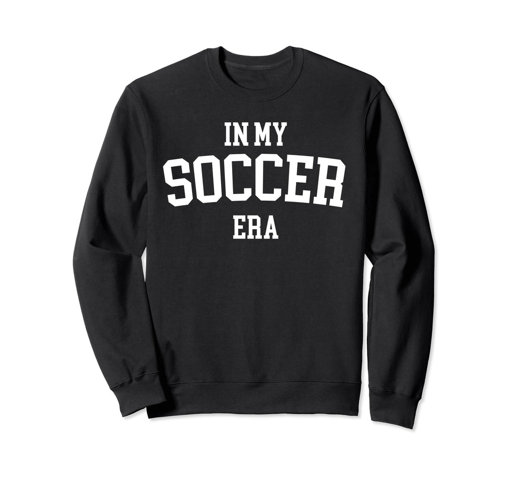 My Soccer Era Sweatshirt - Trendy Graphic Men Women