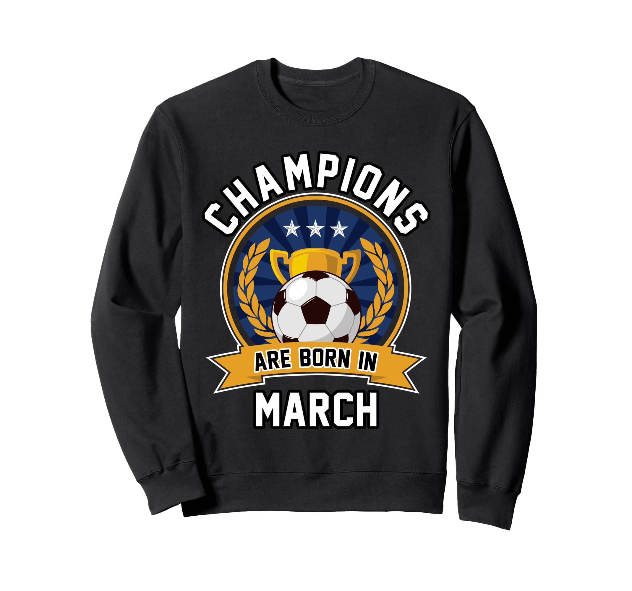 Champions Are Born March Football Sweatshirt - Aesthetic Graphic Men Women