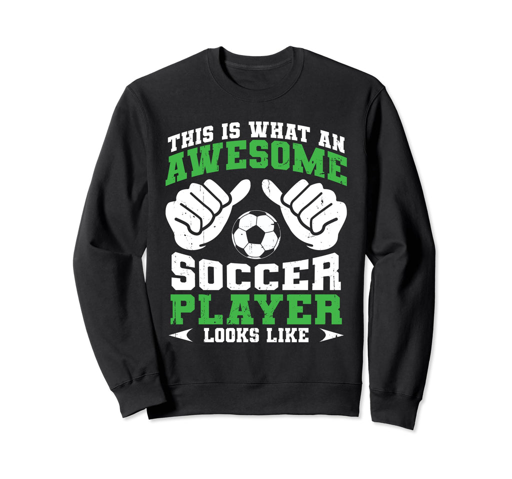 Awesome Soccer Player Looks Sweatshirt - Casual Everyday Wear for Adults
