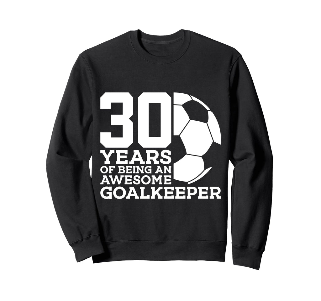 Soccer 30 Years Awesome Soccer Sweatshirt - Novelty Apparel Men Women