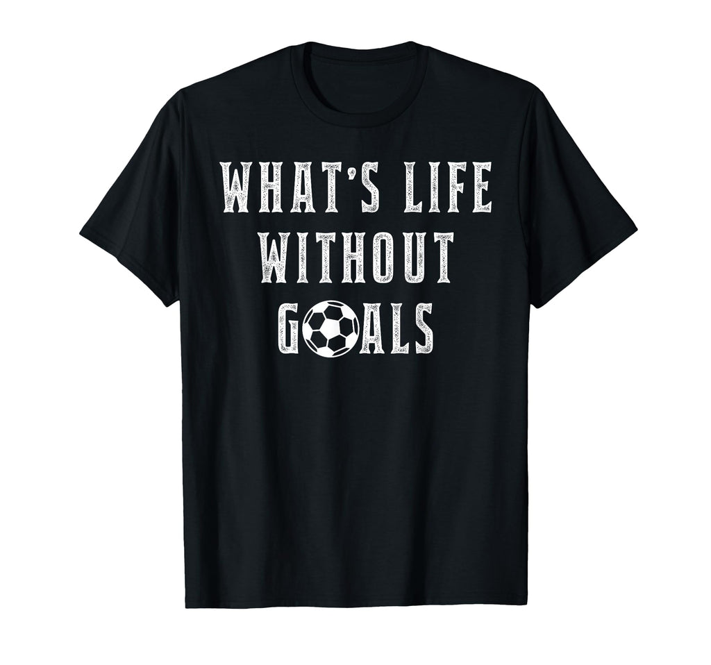 Whats Life Without Goals Sport T-Shirt - Minimalist Print Men Women
