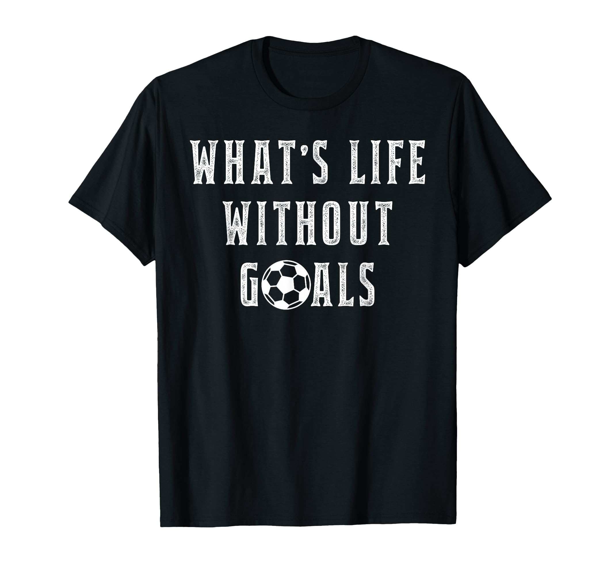 Whats Life Without Goals Sport T-Shirt - Minimalist Print Men Women