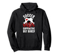 Soccer Sister Supportive But Bored Soccer Hoodie - Custom Art Print Unisex