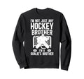 Im Hockey Goalie Brother Hockey Sweatshirt - Unique Graphic Men Women