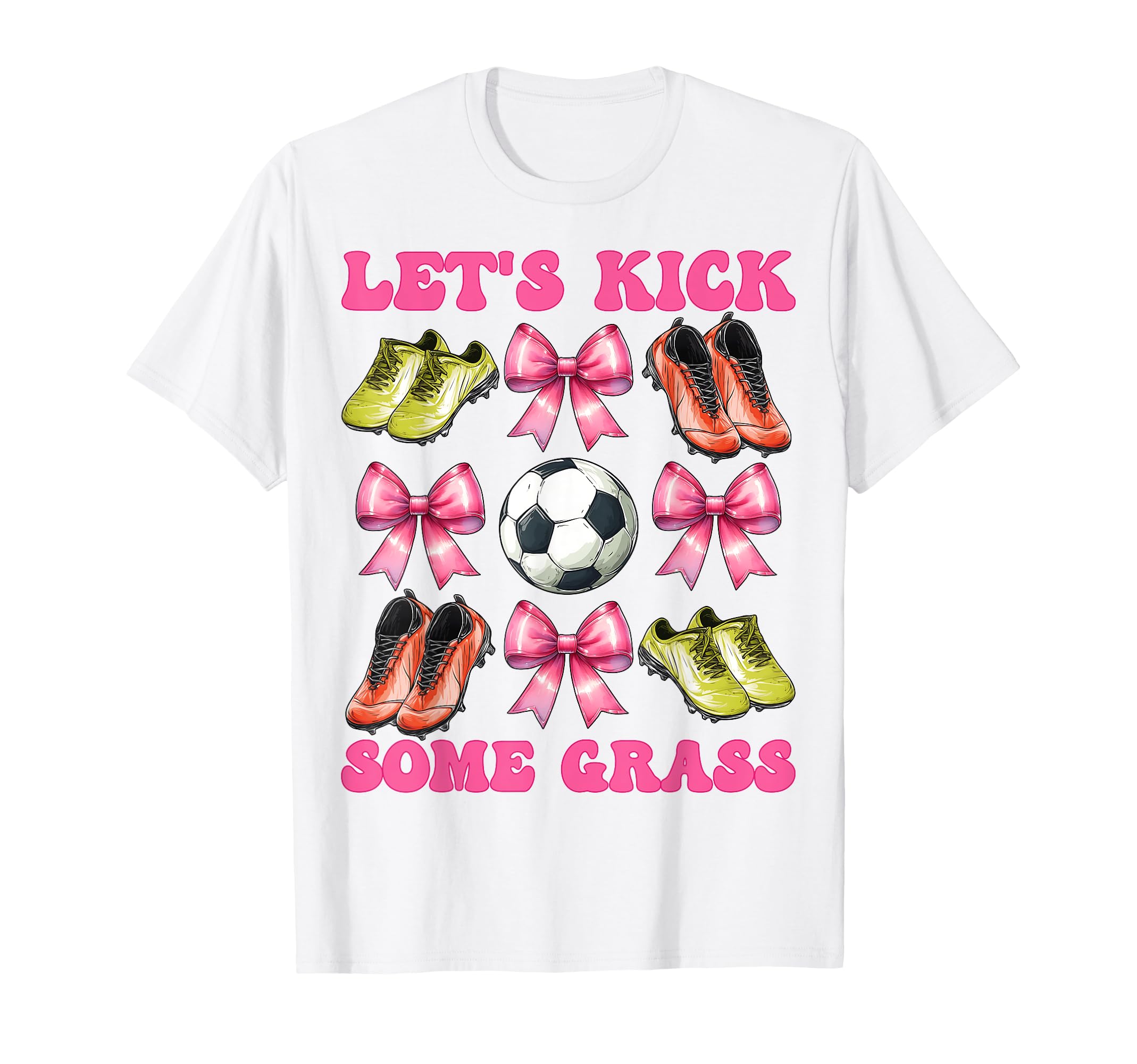 Lets Kick Some Grass Soccer Coquette T-Shirt - Minimalist Print Men Women