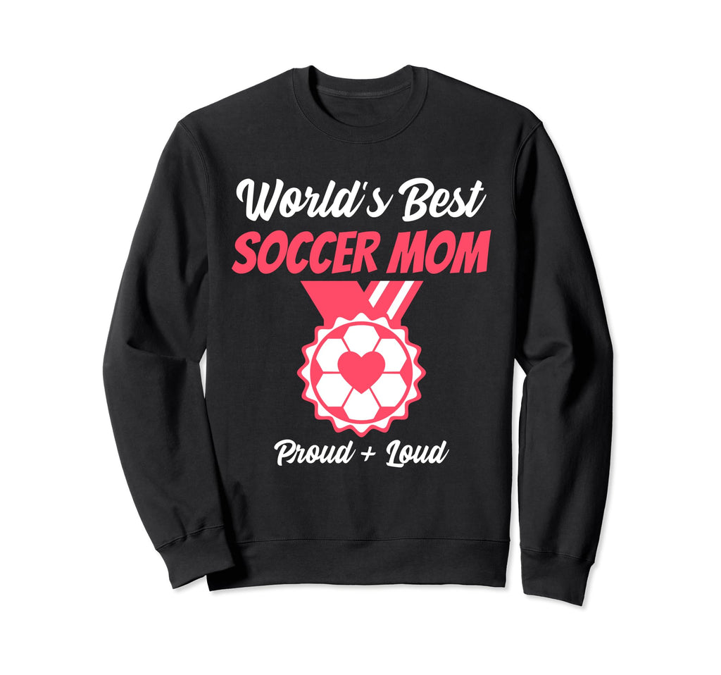 Mom Soccer Worlds Best Funny Sweatshirt - Streetwear Style Unisex