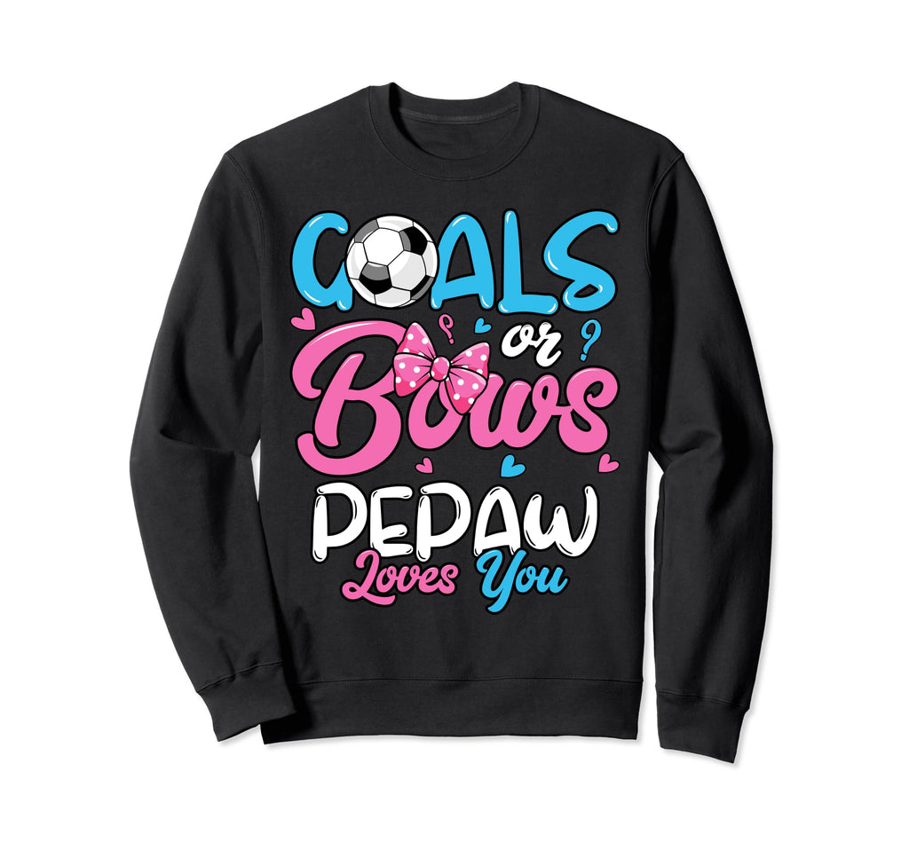 Gender Reveal Goals Or Bows Pepaw Sweatshirt - Trendy Graphic Men Women