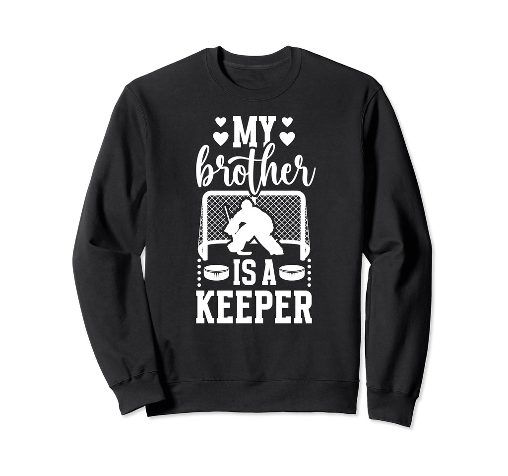 My Brother Is Hockey Keeper Sister Sweatshirt - Unique Graphic Unisex